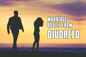 Best Marriage advice from divorced